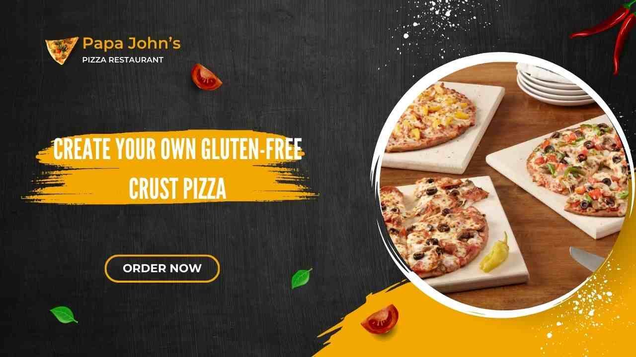 Papa John’s Create Your Own Gluten-Free Crust Pizza