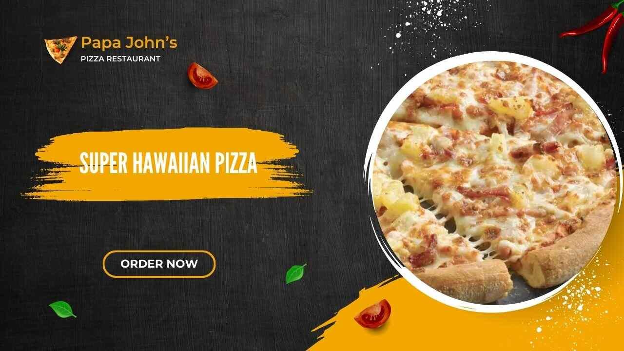 Papa John’s Super Hawaiian Pizza